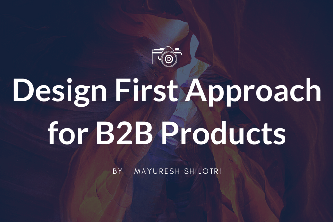 Design First Approach for B2B Products-1