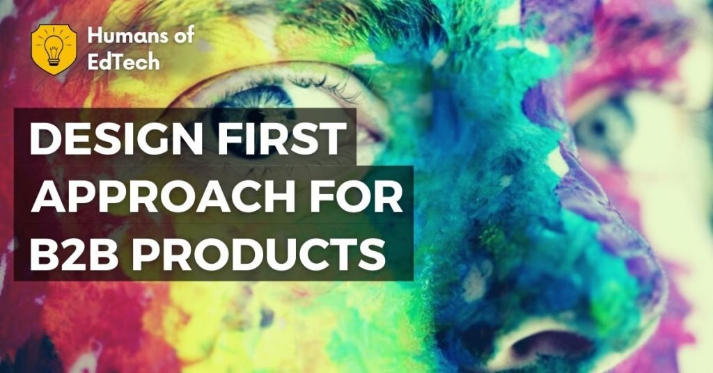 Design First Approach for B2B Products