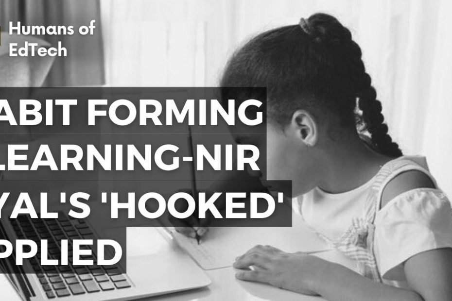 Habit Forming e-learning – Nir Eyal’s ‘Hooked’ applied