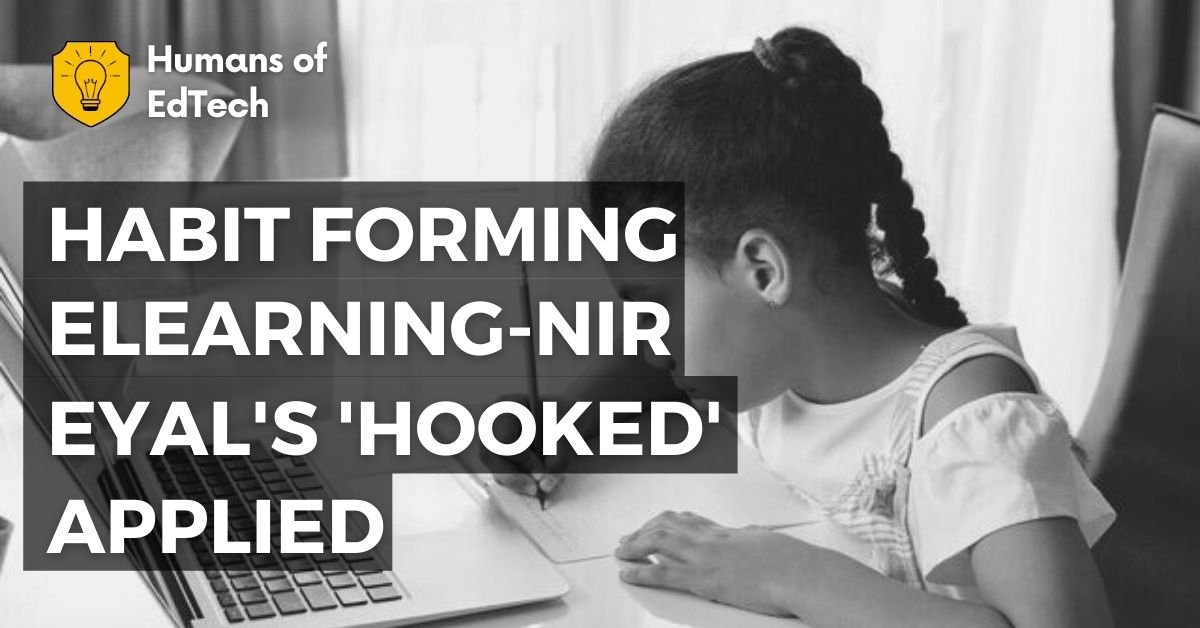 Habit Forming e-learning – Nir Eyal’s ‘Hooked’ applied