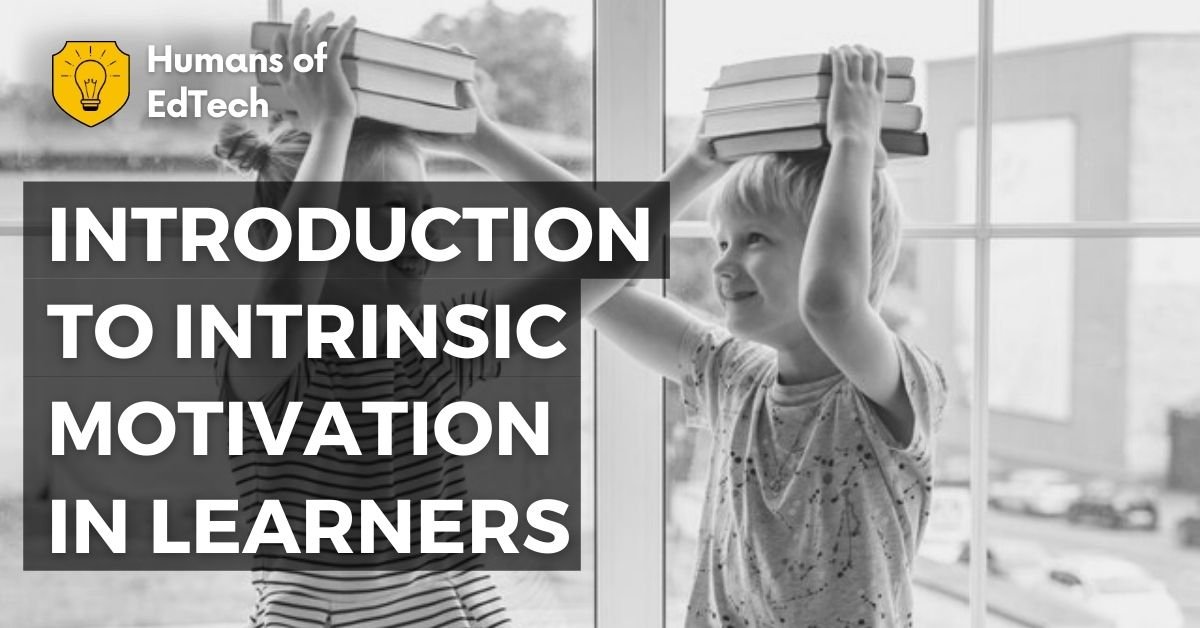 Introduction to Intrinsic Motivation in learners.