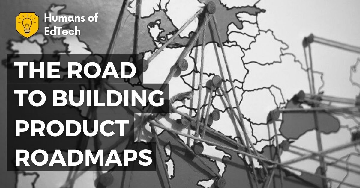 The Road To Building Product Roadmaps