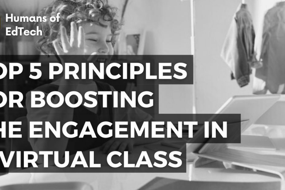 Top 5 principles for boosting the engagement in a virtual class