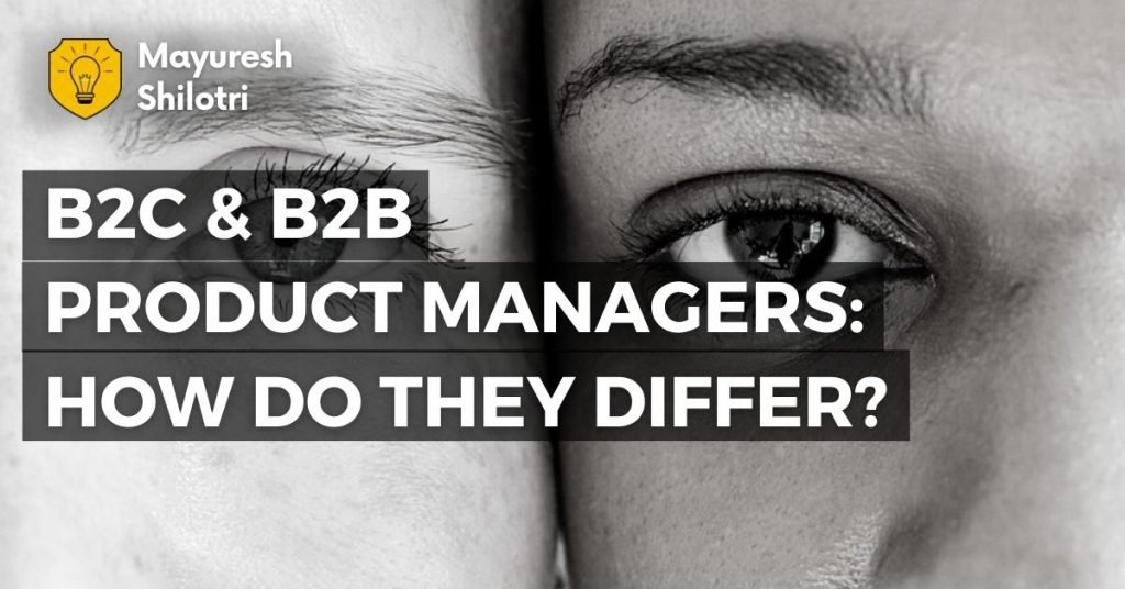 B2C B2B Product Managers How do they differ