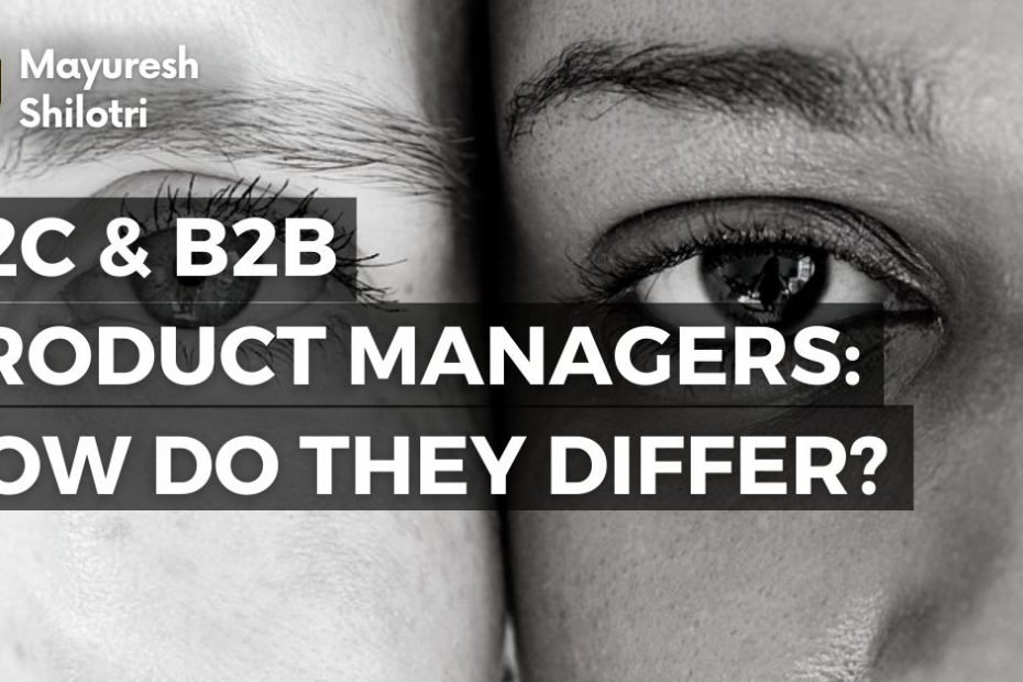 B2C B2B Product Managers How do they differ