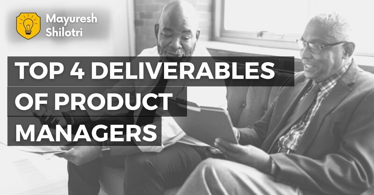 Top 4 Deliverables of Product Managers