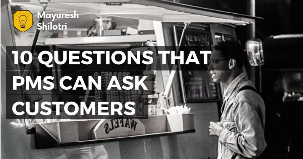 10 Questions That PMs Can Ask Customers