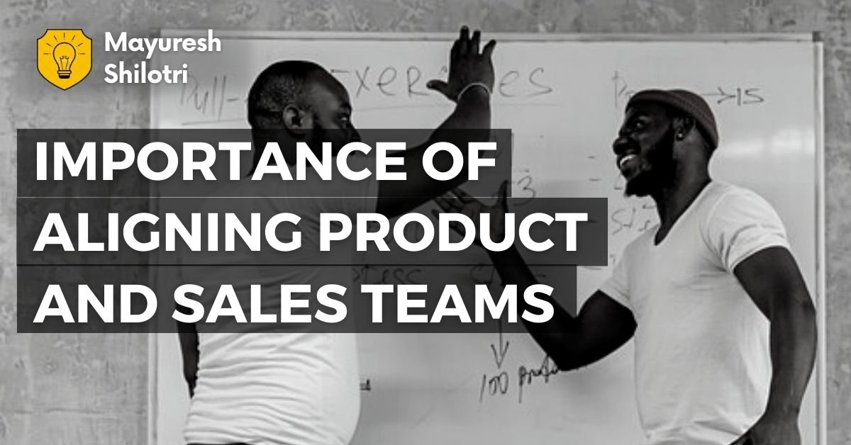 Importance Of Aligning Product and Sales Teams