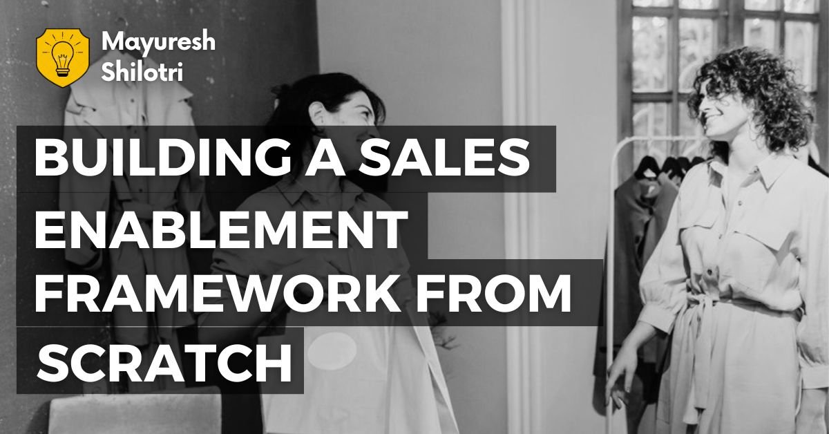 Building a Sales Enablement Framework from Scratch