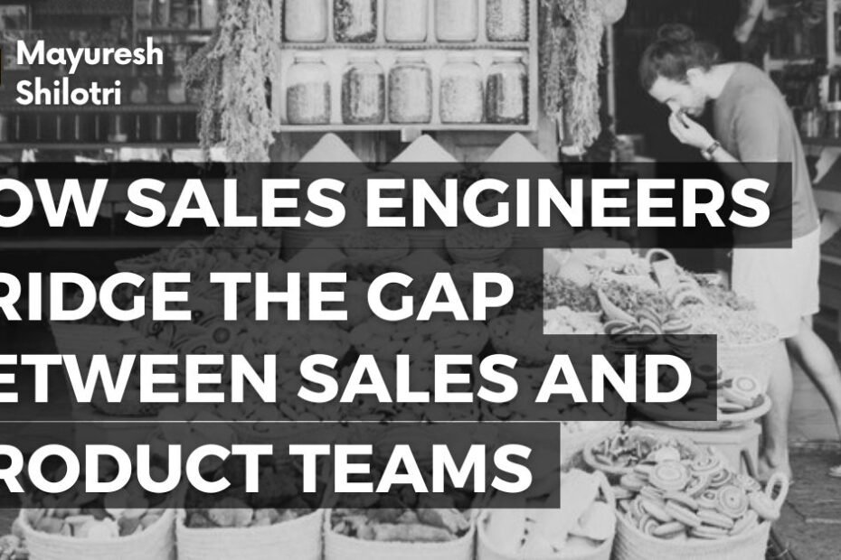 How Sales Engineers Bridge the Gap Between Sales and Product Teams