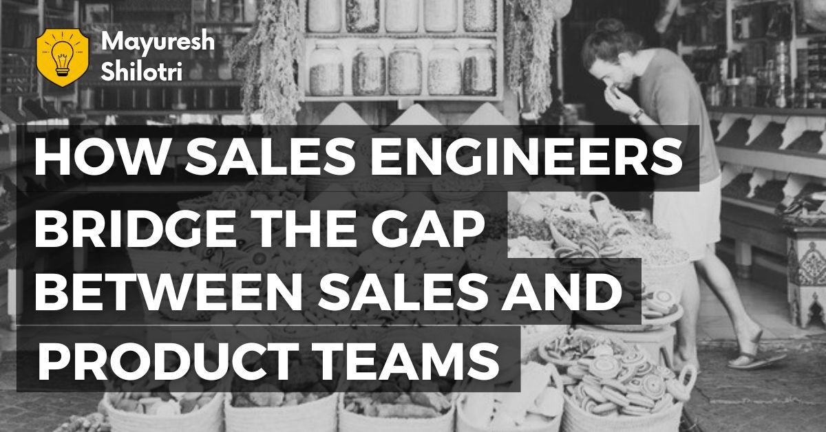 How Sales Engineers Bridge the Gap Between Sales and Product Teams