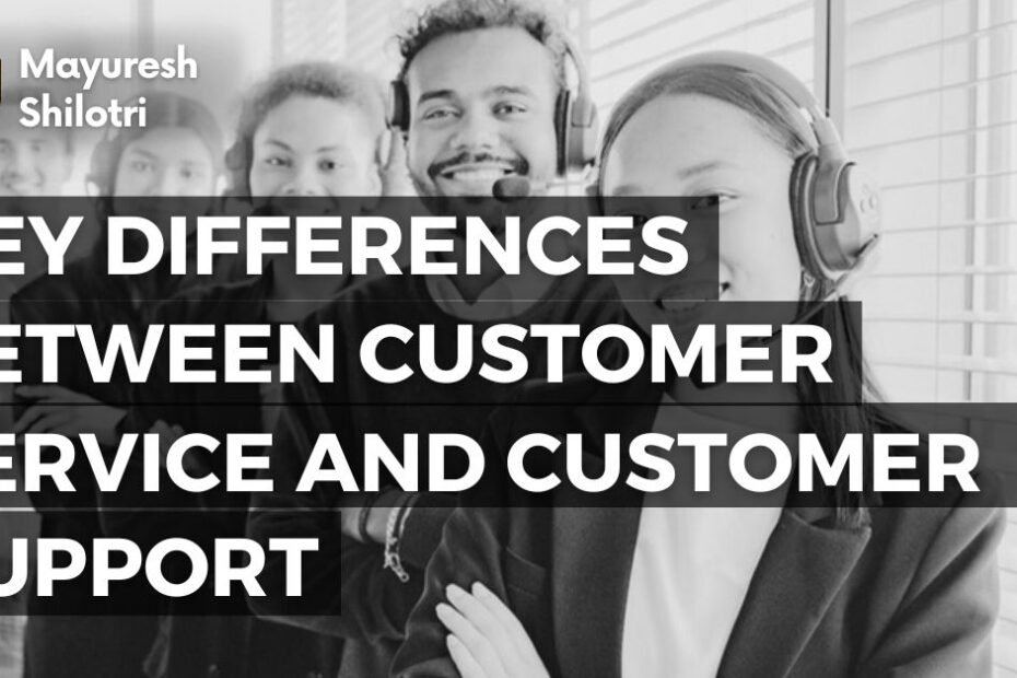 Key Differences Between Customer Service and Customer Support