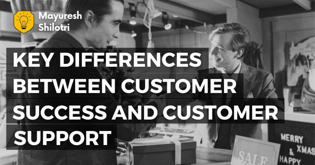 Key Differences Between Customer Success and Customer Support