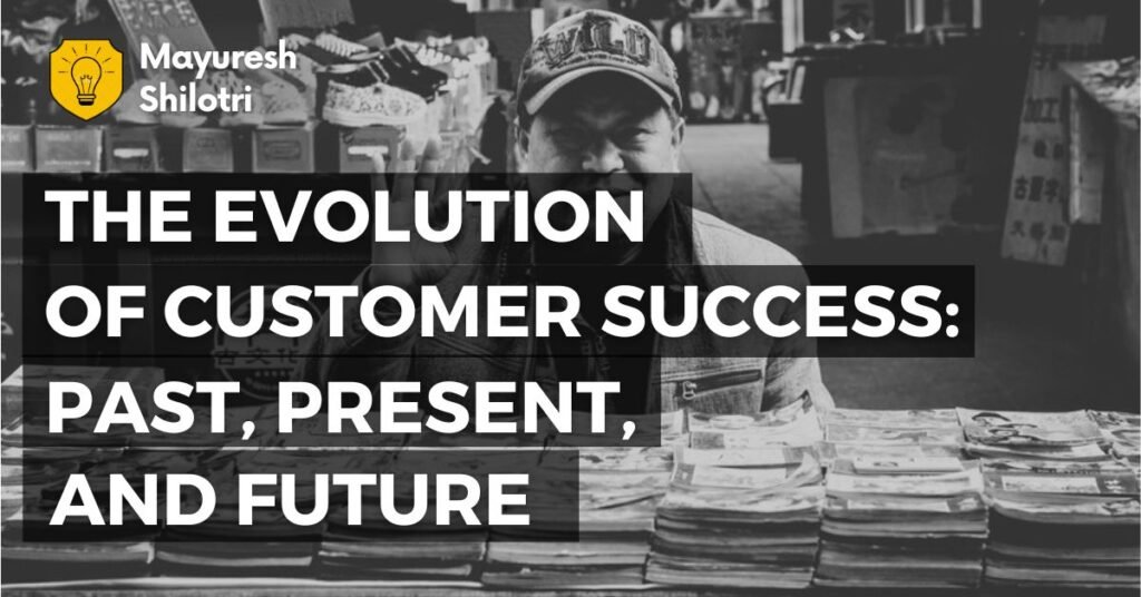 The Evolution of Customer Success_ Past, Present, and Future