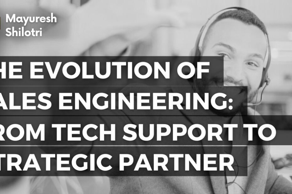 The Evolution of Sales Engineering_ From Tech Support to Strategic Partner