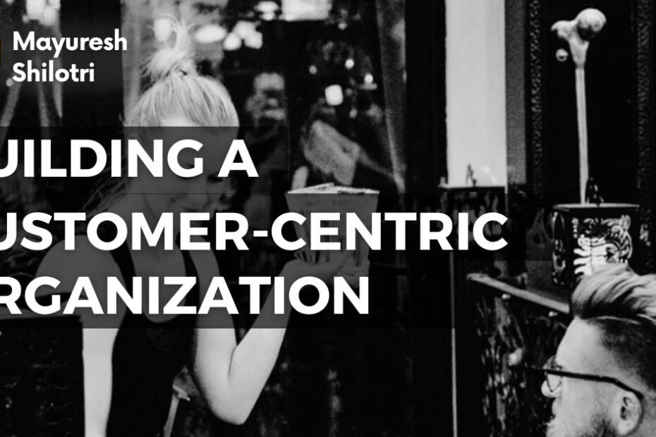 Building a Customer-Centric Organization