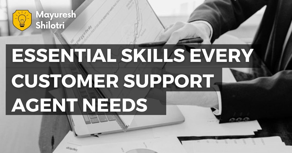 Essential Skills Every Customer Support Agent Needs