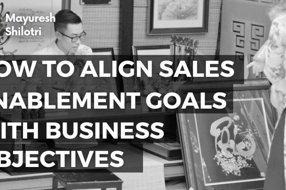 How to Align Sales Enablement Goals with Business Objectives