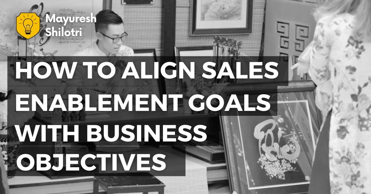 How to Align Sales Enablement Goals with Business Objectives