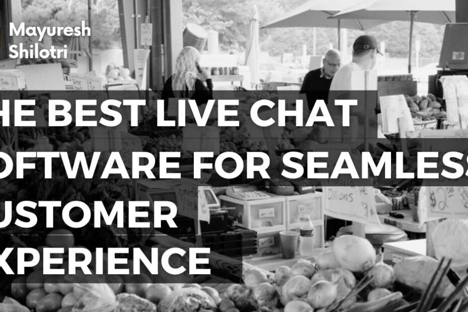 The Best Live Chat Software for Seamless Customer Experiences