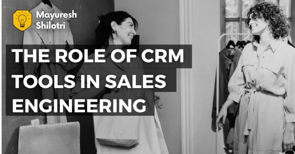 The Role of CRM Tools in Sales Engineering