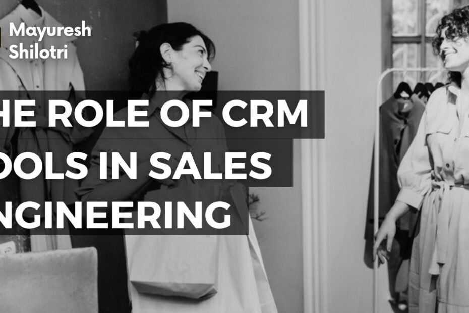 The Role of CRM Tools in Sales Engineering