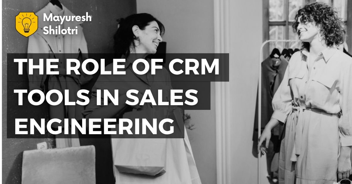 The Role of CRM Tools in Sales Engineering