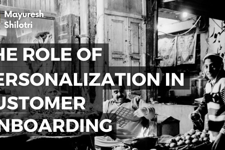 The Role of Personalization in Customer Onboarding