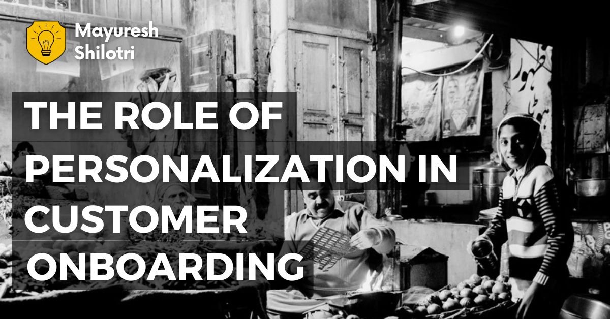 The Role of Personalization in Customer Onboarding