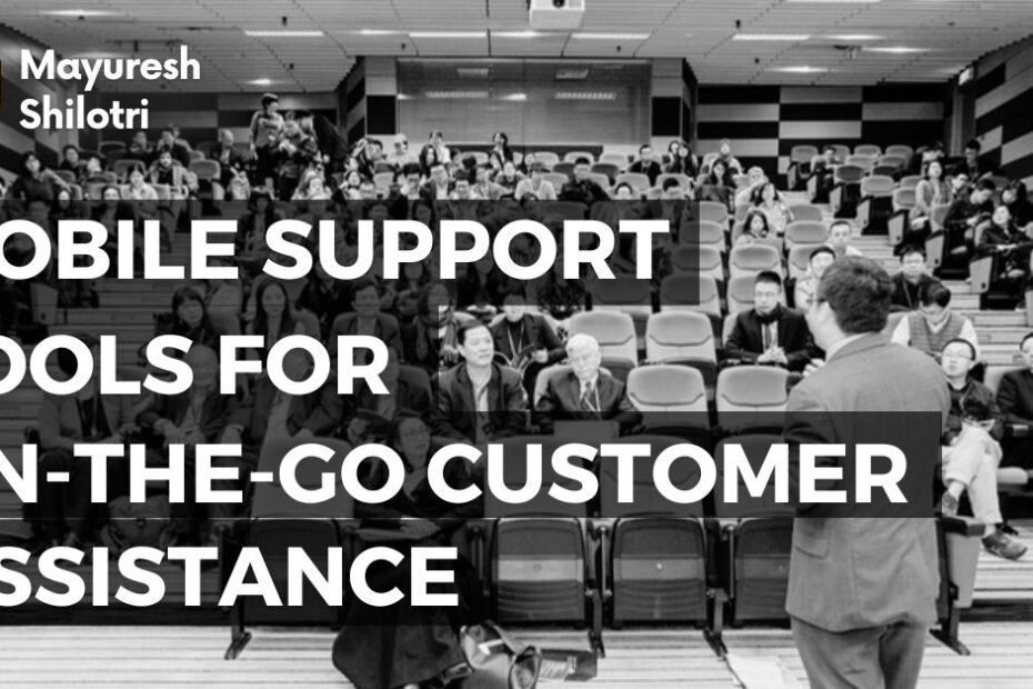 Mobile Support Tools for On-the-Go Customer Assistance