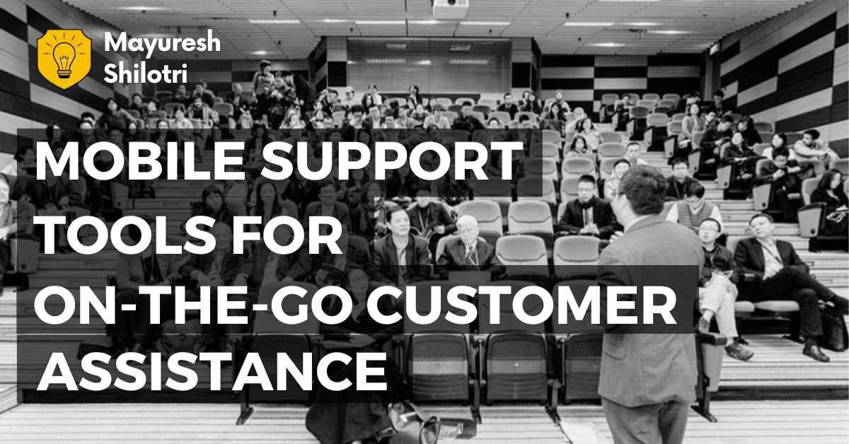 Mobile Support Tools for On-the-Go Customer Assistance