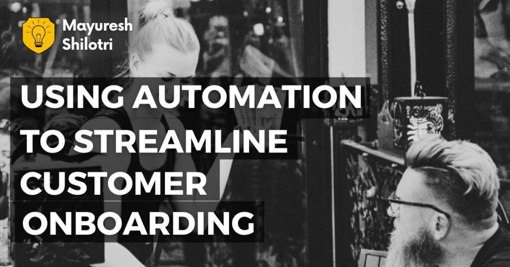 Using Automation to Streamline Customer Onboarding