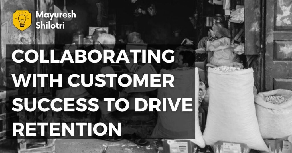 Collaborating with Customer Success to Drive Retention
