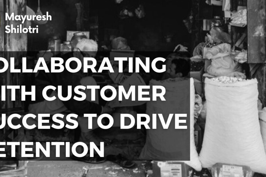 Collaborating with Customer Success to Drive Retention