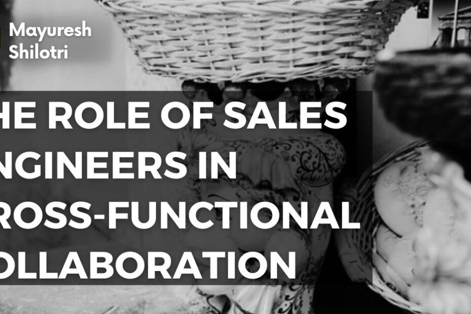 The Role of Sales Engineers in Cross-Functional Collaboration